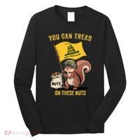 You Can Tread On These Nuts Patriotic Squirrel Funny Meme Long Sleeve Shirt thumb 0