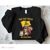You Can Tread On These Nuts Patriotic Squirrel Funny Meme Sweatshirt thumb 2