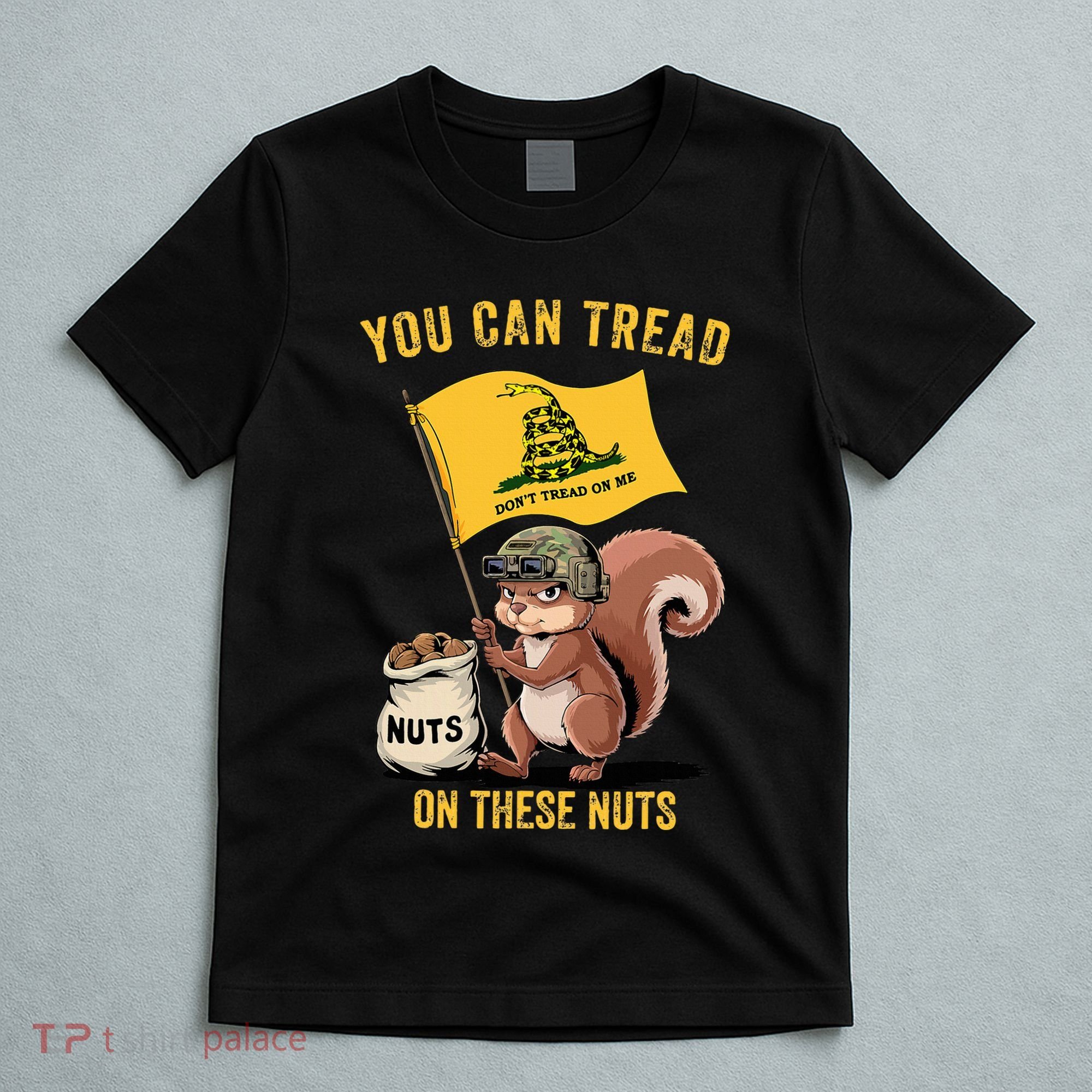 You Can Tread On These Nuts Patriotic Squirrel Funny Meme T-Shirt