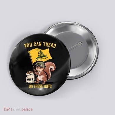 You Can Tread On These Nuts Patriotic Squirrel Funny Meme Button