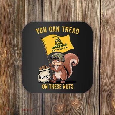 You Can Tread On These Nuts Patriotic Squirrel Funny Meme Coaster