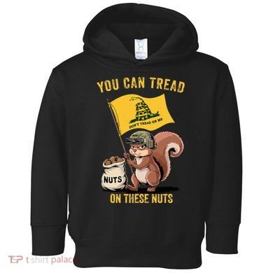 You Can Tread On These Nuts Patriotic Squirrel Funny Meme Toddler Hoodie
