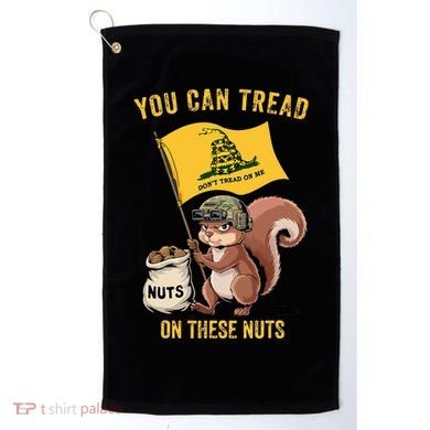 You Can Tread On These Nuts Patriotic Squirrel Funny Meme Golf Towel