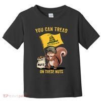 You Can Tread On These Nuts Patriotic Squirrel Funny Meme Toddler T-Shirt thumb 0