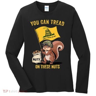 You Can Tread On These Nuts Patriotic Squirrel Funny Meme Women's Long Sleeve Shirt