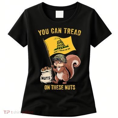 You Can Tread On These Nuts Patriotic Squirrel Funny Meme Women's T-Shirt