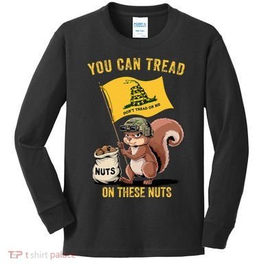 You Can Tread On These Nuts Patriotic Squirrel Funny Meme Kids Long Sleeve Shirt