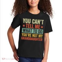 You Cant Tell Me What To Do Youre Not My Granddaughter Kids T-Shirt thumb 2