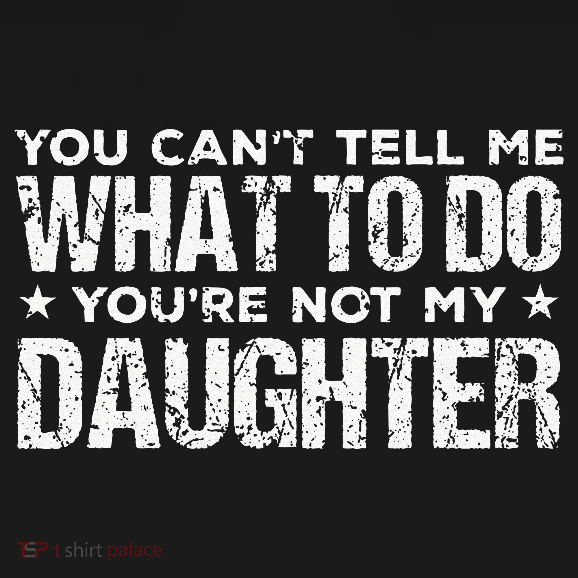 You Cant Tell Me What To Do Not My Daughter Fathers Day Women's Hoodie