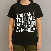 You Cant Tell Me What To Do Youre Not My Daughter T-Shirt thumb 4