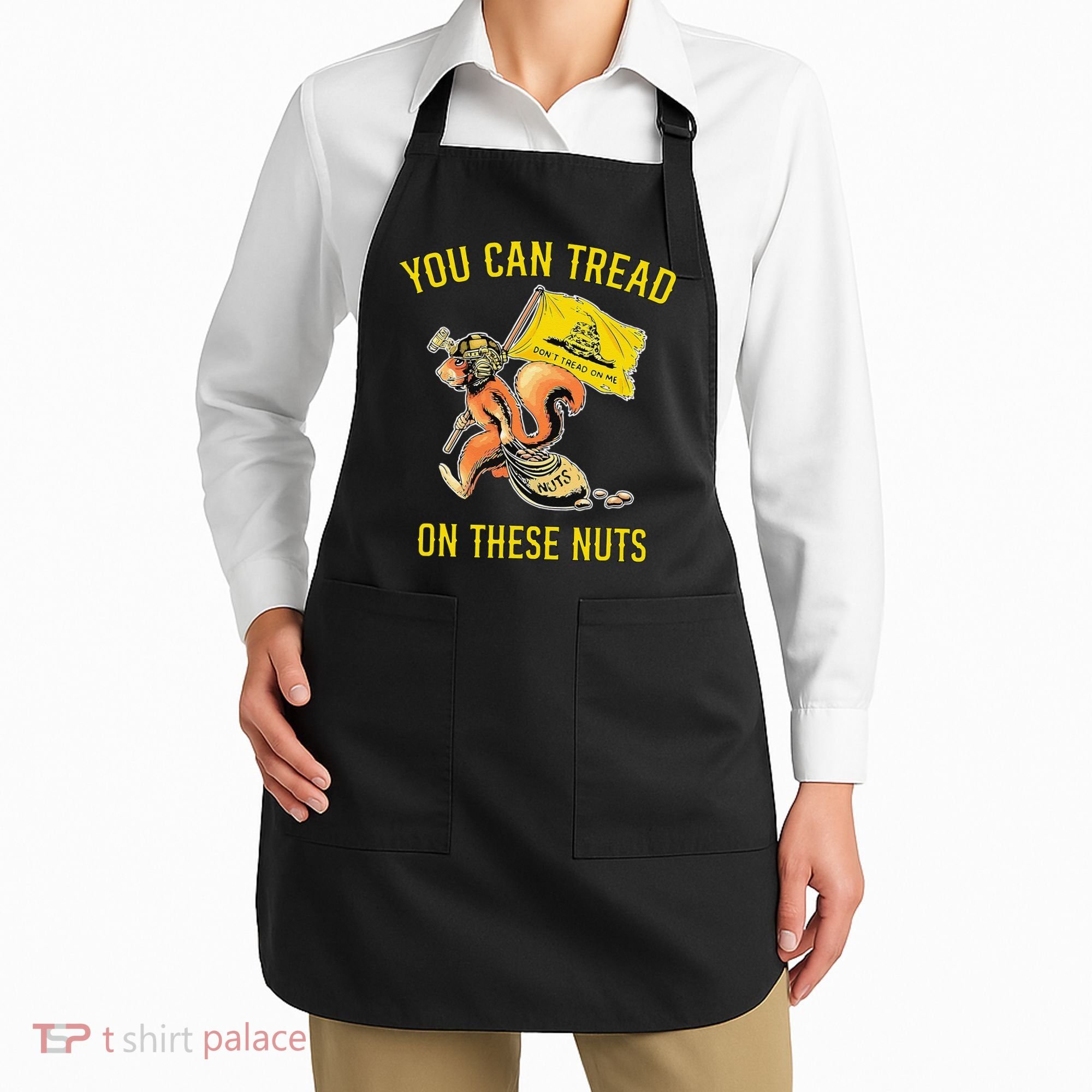 You Can Tread On These Nuts Patriotic Squirrel Funny Humor Apron