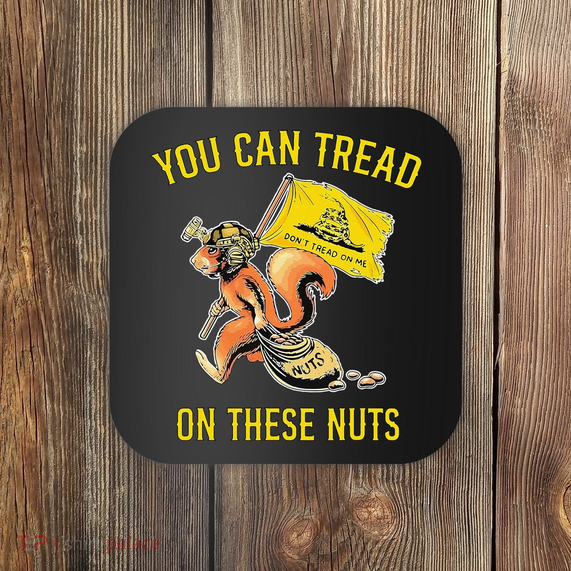 You Can Tread On These Nuts Patriotic Squirrel Funny Humor Coaster