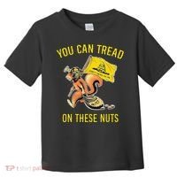 You Can Tread On These Nuts Patriotic Squirrel Funny Humor Toddler T-Shirt thumb 0