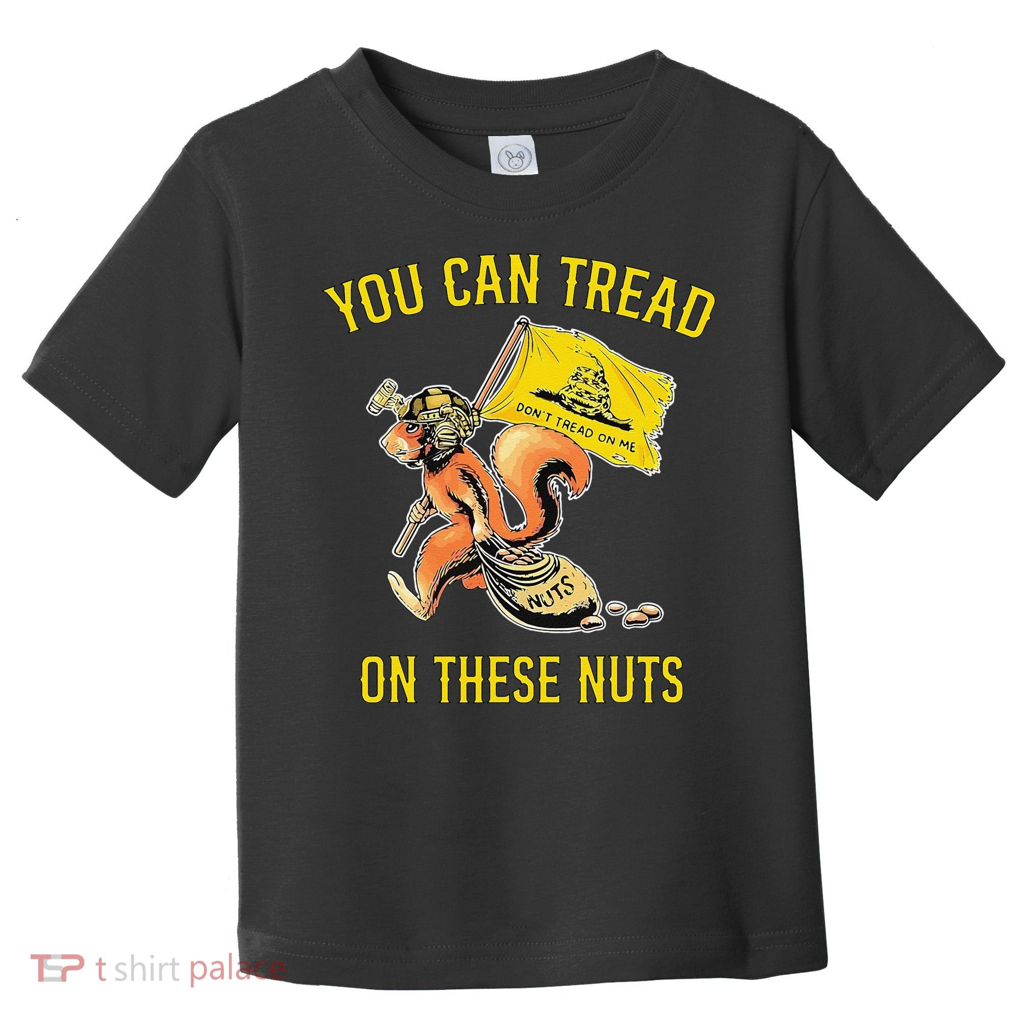 You Can Tread On These Nuts Patriotic Squirrel Funny Humor Toddler T-Shirt