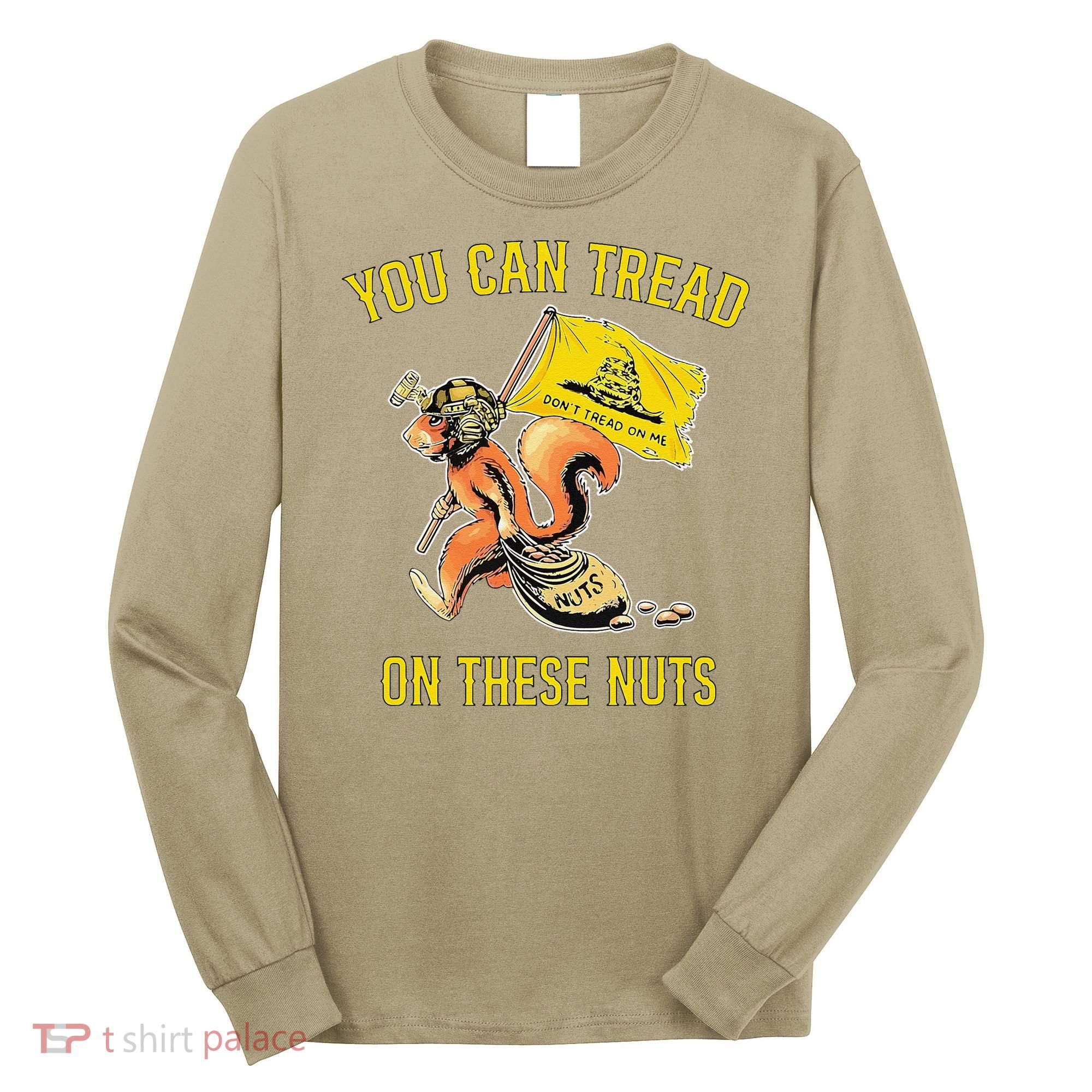 You Can Tread On These Nuts Patriotic Squirrel Funny Humor Long Sleeve Shirt