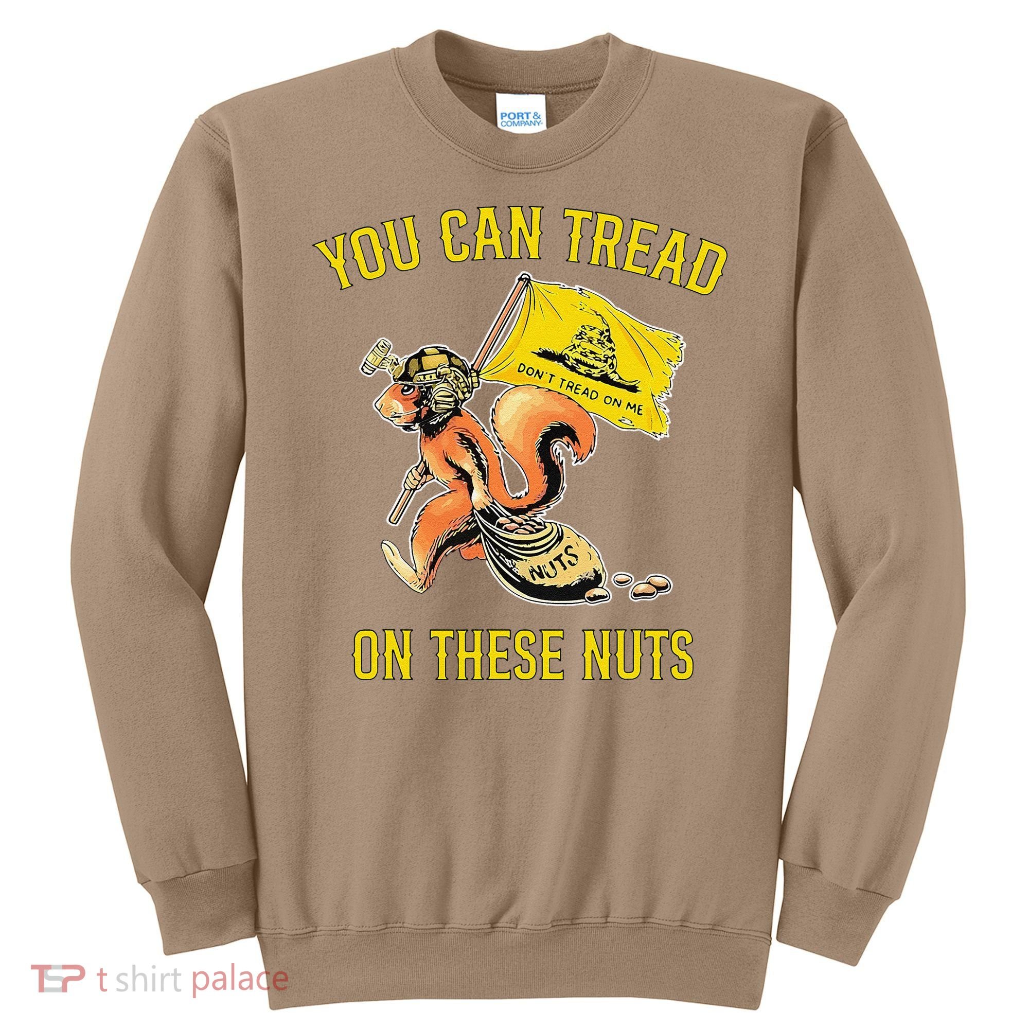You Can Tread On These Nuts Patriotic Squirrel Funny Humor Sweatshirt