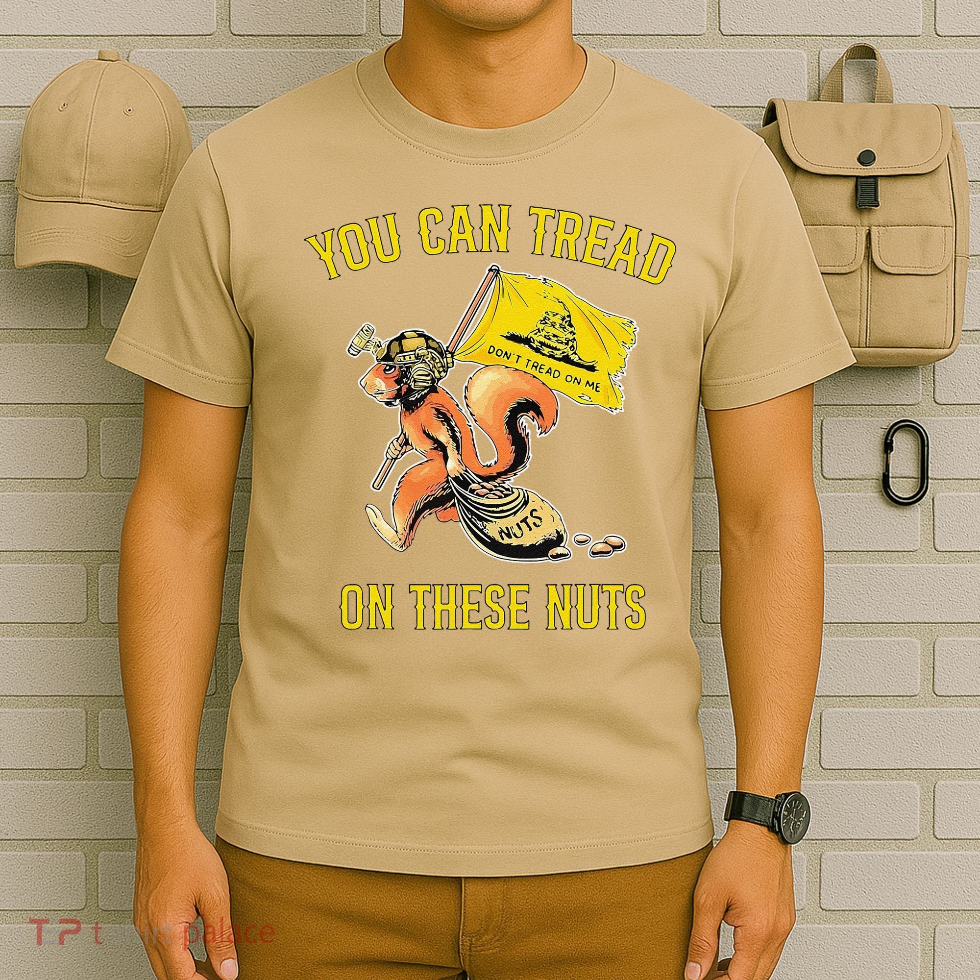 You Can Tread On These Nuts Patriotic Squirrel Funny Humor T-Shirt