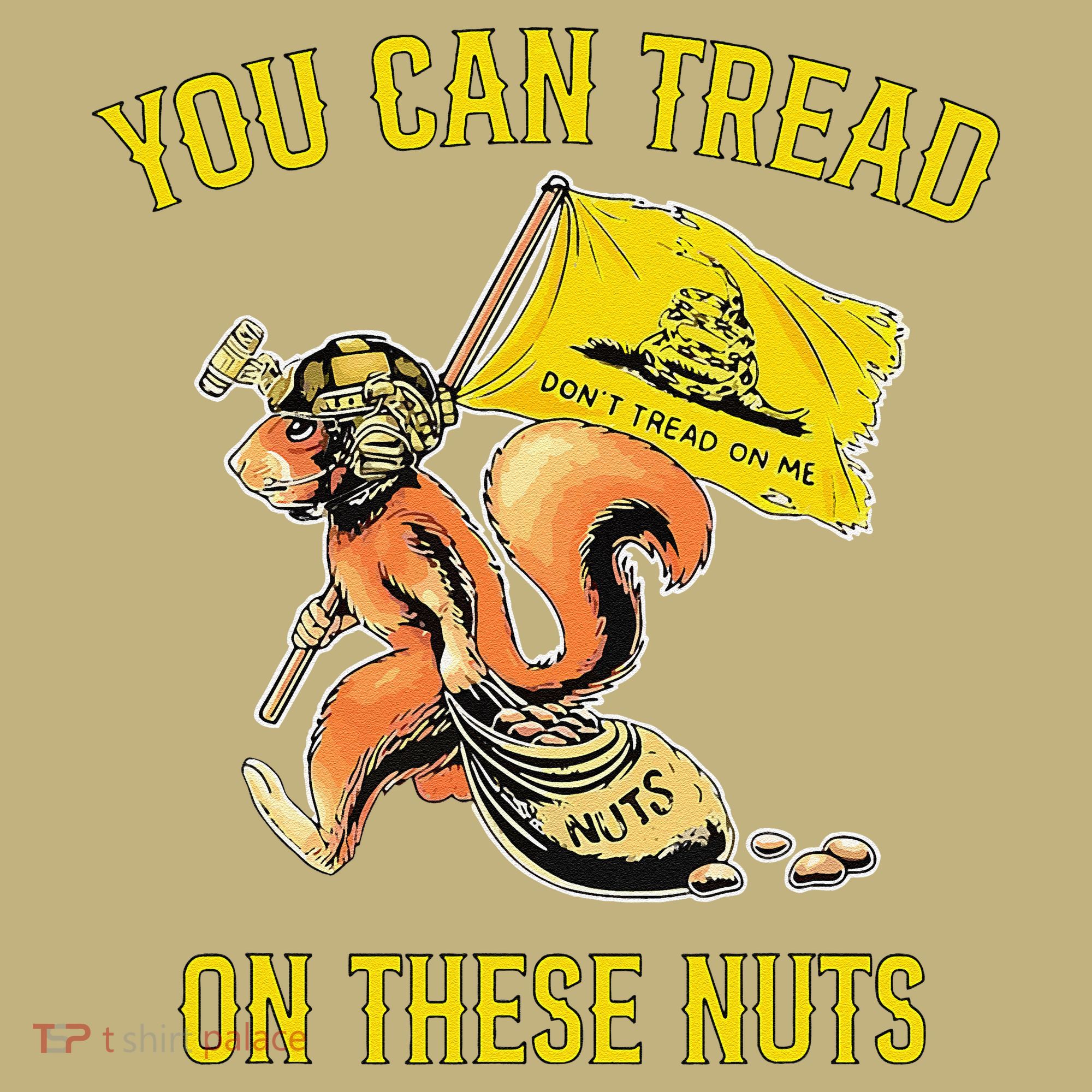 You Can Tread On These Nuts Patriotic Squirrel Funny Humor T-Shirt