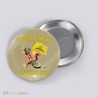 You Can Tread On These Nuts Patriotic Squirrel Funny Humor Button