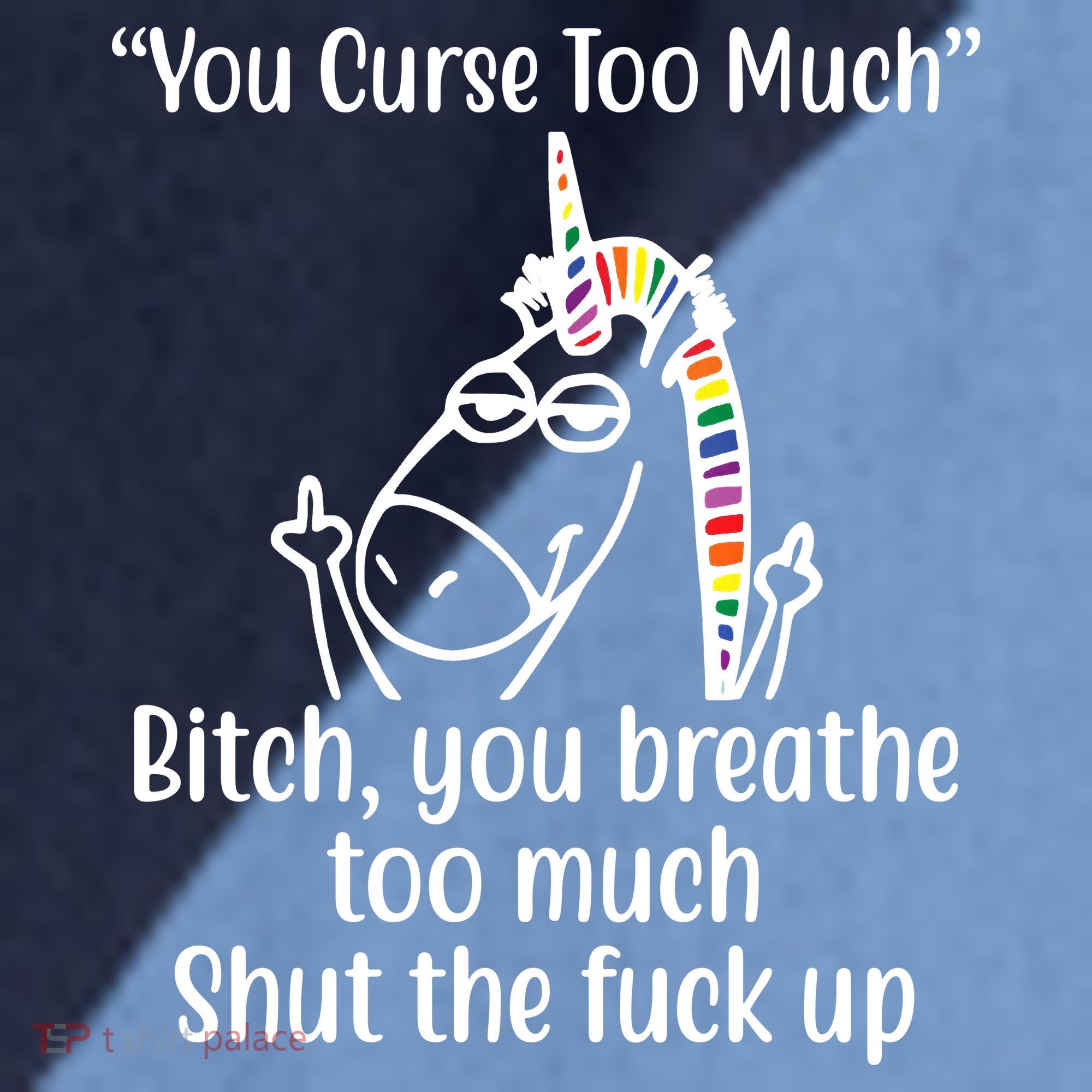 You Curse Too Much Bitch You Breathe Too Much Funny Unicorn Raglan Baseball Sleeve Shirt