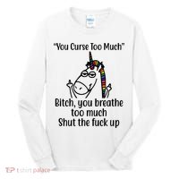 You Curse Too Much Bitch You Breathe Too Much Funny Unicorn Tall Long Sleeve Shirt thumb 0