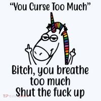 You Curse Too Much Bitch You Breathe Too Much Funny Unicorn Tall Long Sleeve Shirt thumb 2