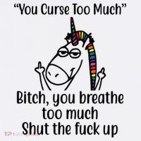 You Curse Too Much Bitch You Breathe Too Much Funny Unicorn Women's Tank Top thumb 5