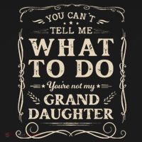 You CanT Tell Me What To Do YouRe Not My Granddaughter T-Shirt thumb 7