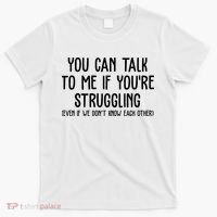 You Can Talk To Me If Youre Struggling Mental Health T-Shirt thumb 0