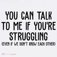 You Can Talk To Me If Youre Struggling Mental Health T-Shirt thumb 7