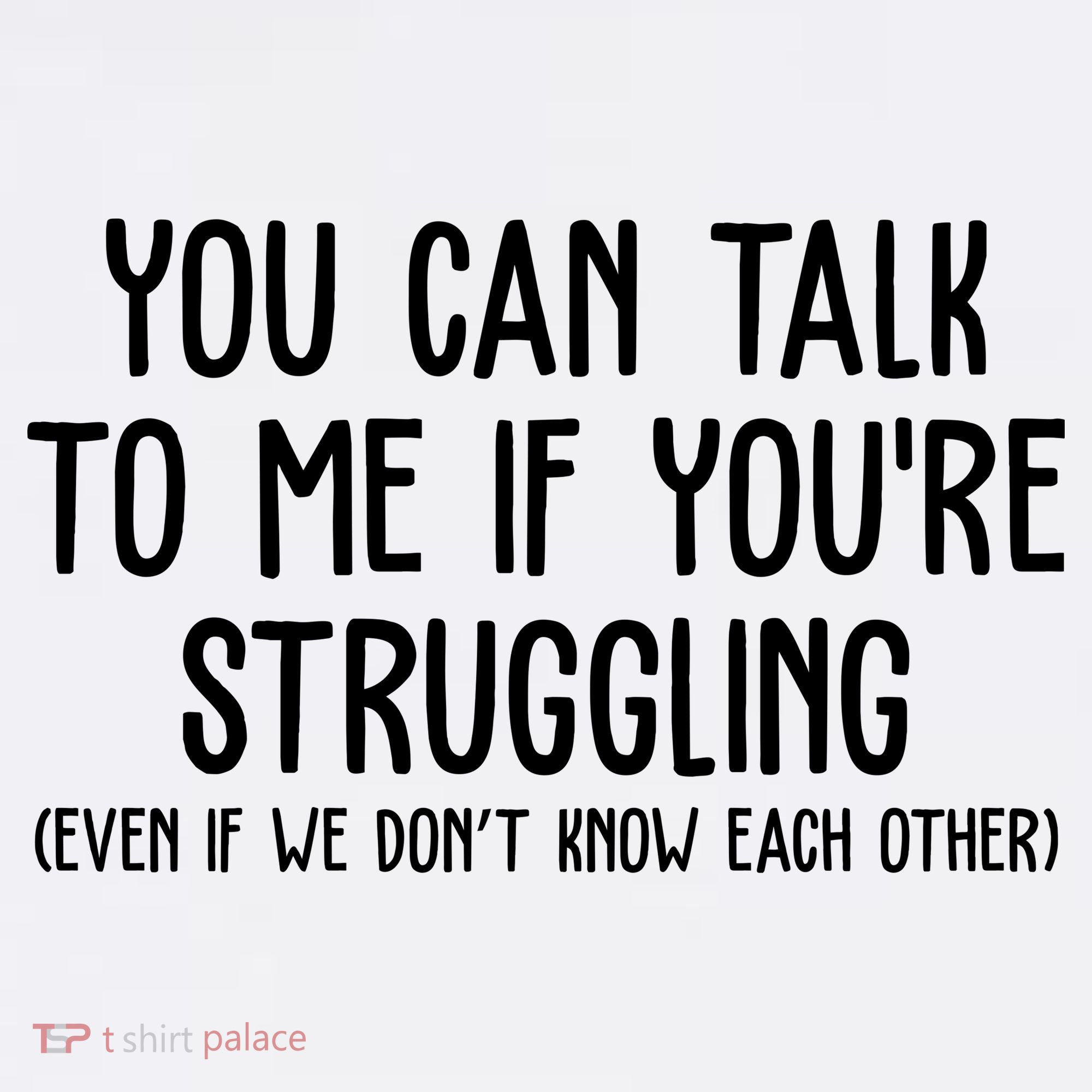 You Can Talk To Me If Youre Struggling Mental Health Women's Tank Top