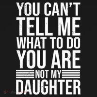 You Can't Tell Me What To Do You Are Not Daughter Hoodie thumb 7