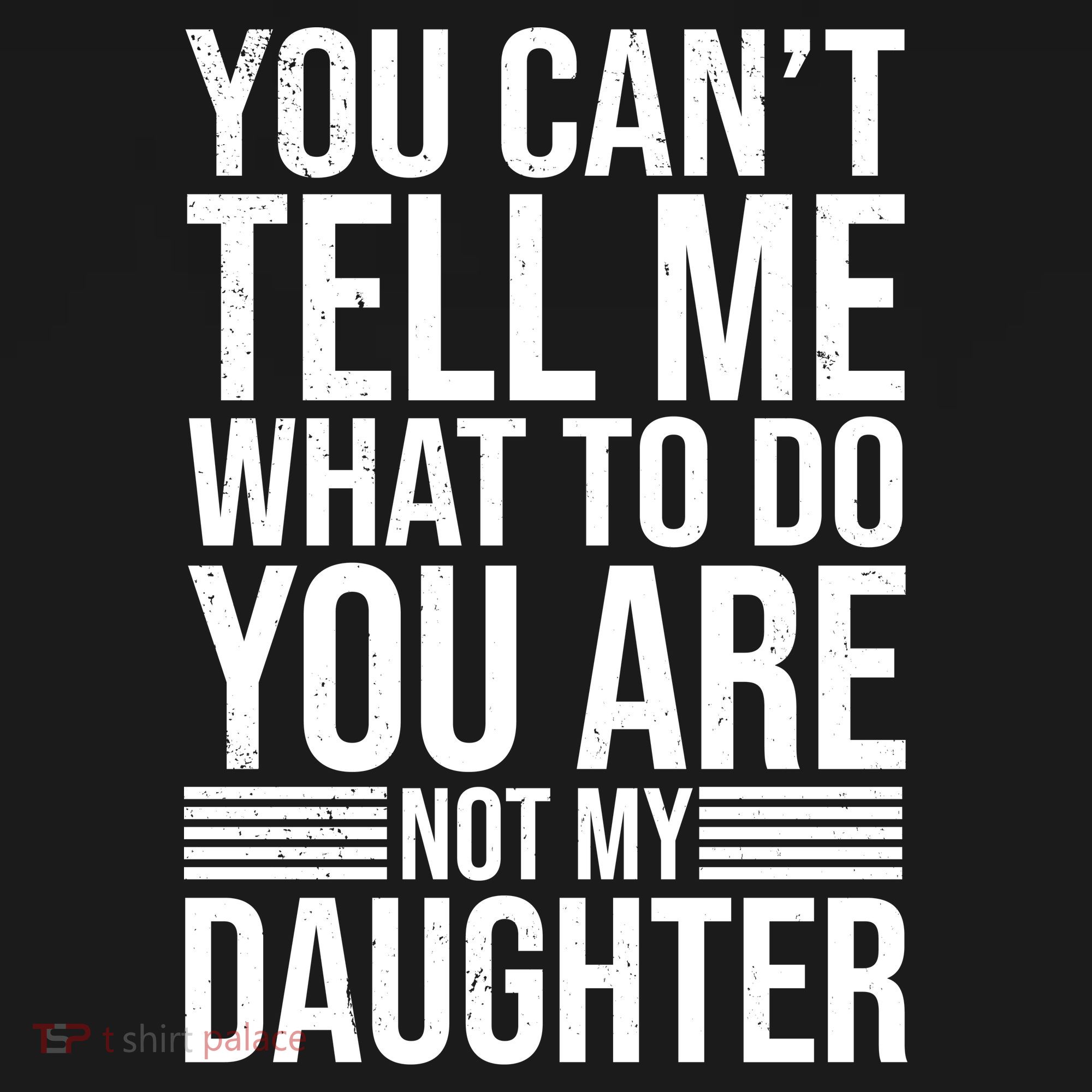 You Can't Tell Me What To Do You Are Not Daughter Women's Tank Top