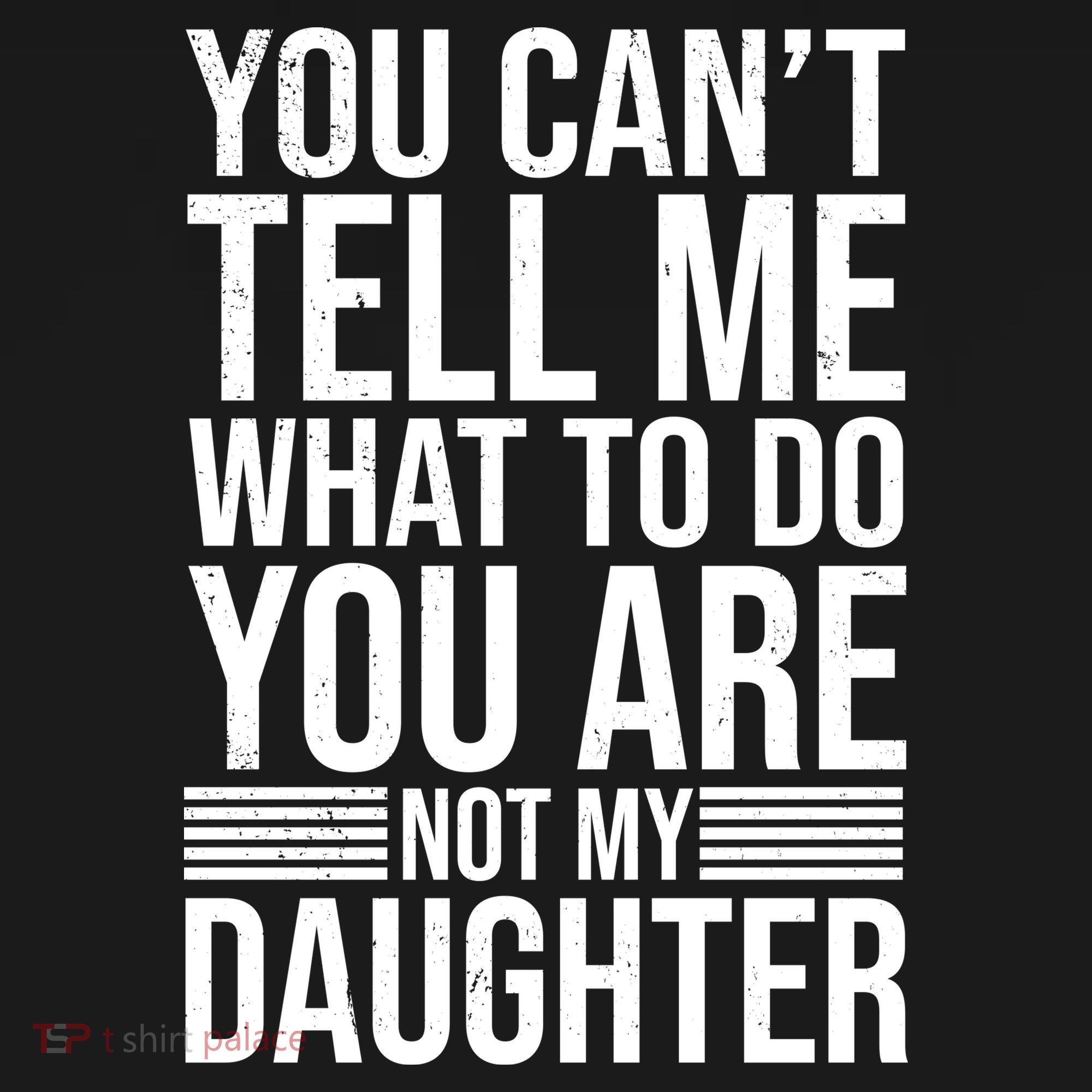 You Can't Tell Me What To Do You Are Not Daughter Kids Sweatshirt