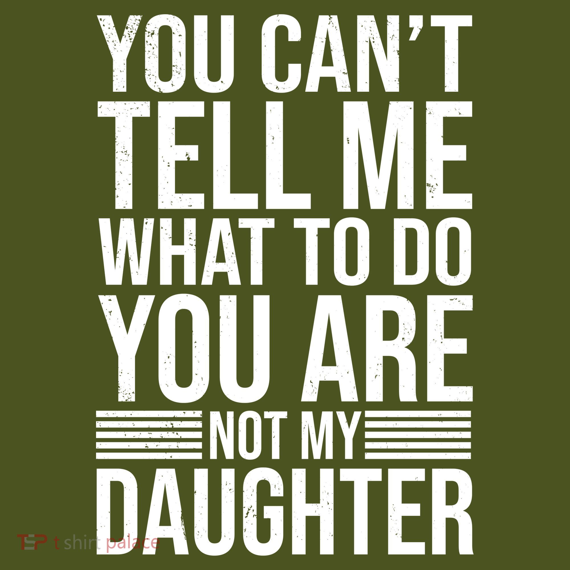 You Can't Tell Me What To Do You Are Not Daughter Long Sleeve Shirt