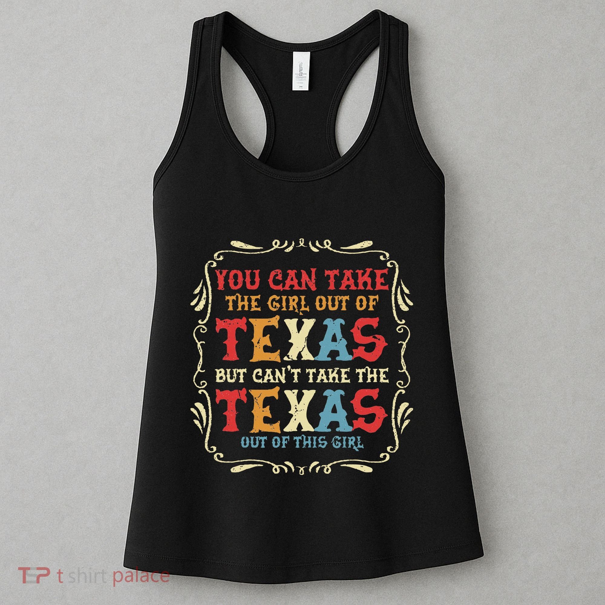 You Can Take The Girl Out Of Texas But CanT Take The Texas Women's Tank Top