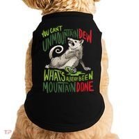You Can’T Unmountain Dew What’S Already Been Mountain Done Doggie Tank thumb 0