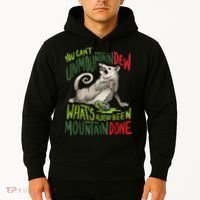 You Can’T Unmountain Dew What’S Already Been Mountain Done Hoodie thumb 2
