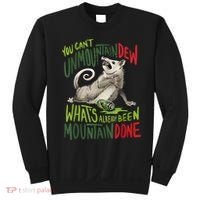 You Can’T Unmountain Dew What’S Already Been Mountain Done Sweatshirt thumb 0