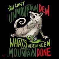 You Can’T Unmountain Dew What’S Already Been Mountain Done Sweatshirt thumb 3