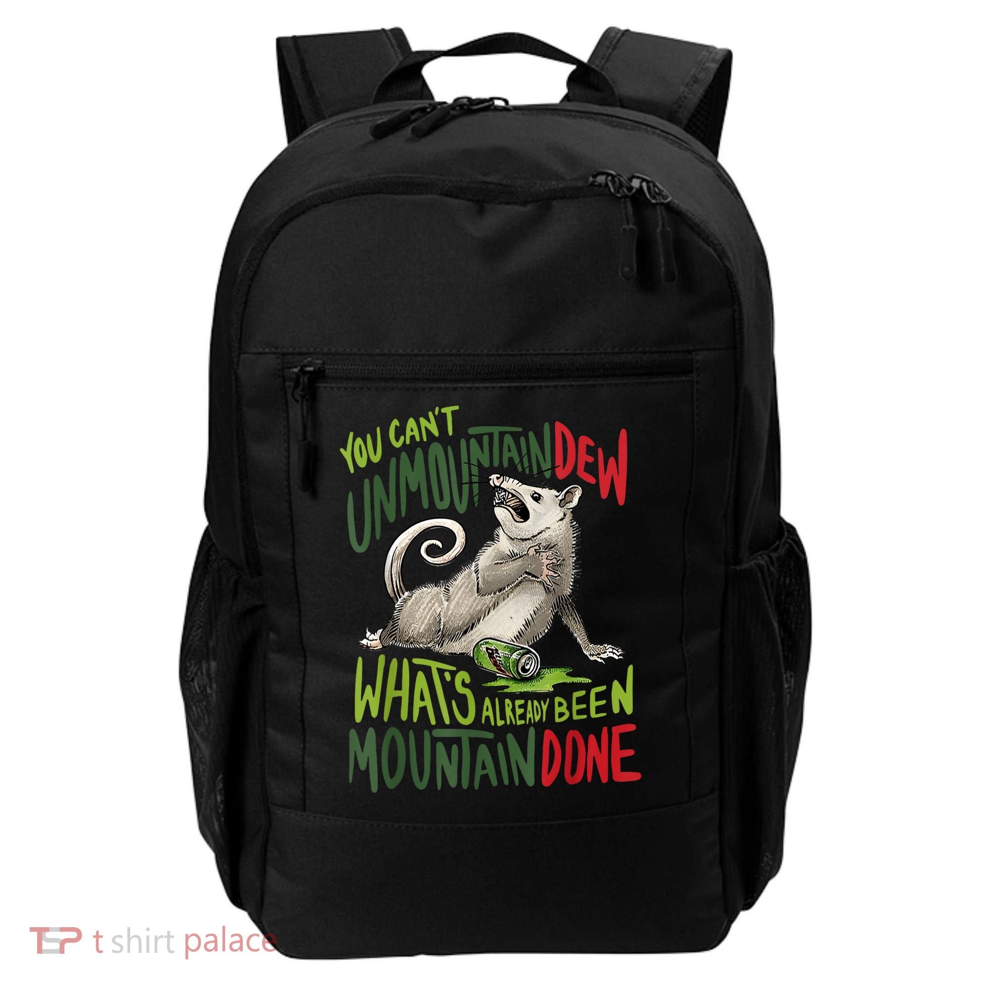 You Can’T Unmountain Dew What’S Already Been Mountain Done Backpack