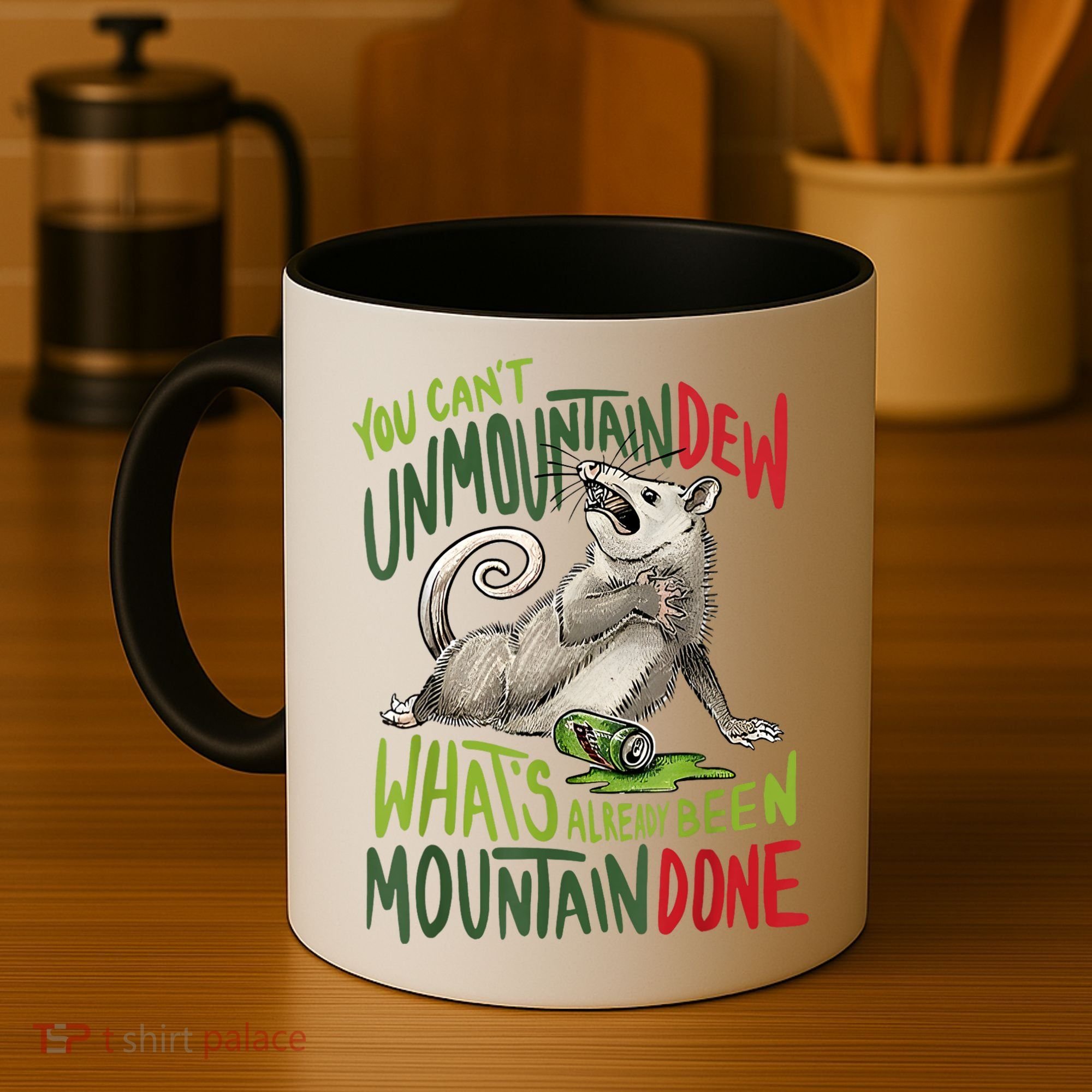 You Can’T Unmountain Dew What’S Already Been Mountain Done Coffee Mug