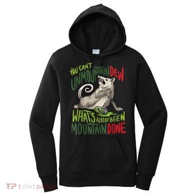 You Can’T Unmountain Dew What’S Already Been Mountain Done Women's Hoodie