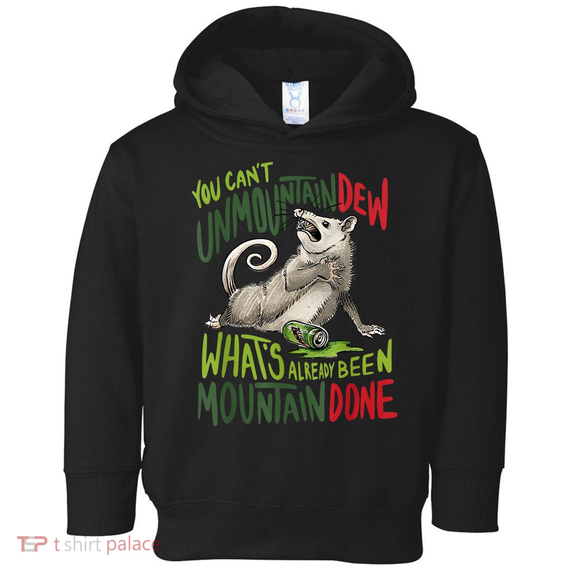 You Can’T Unmountain Dew What’S Already Been Mountain Done Toddler Hoodie