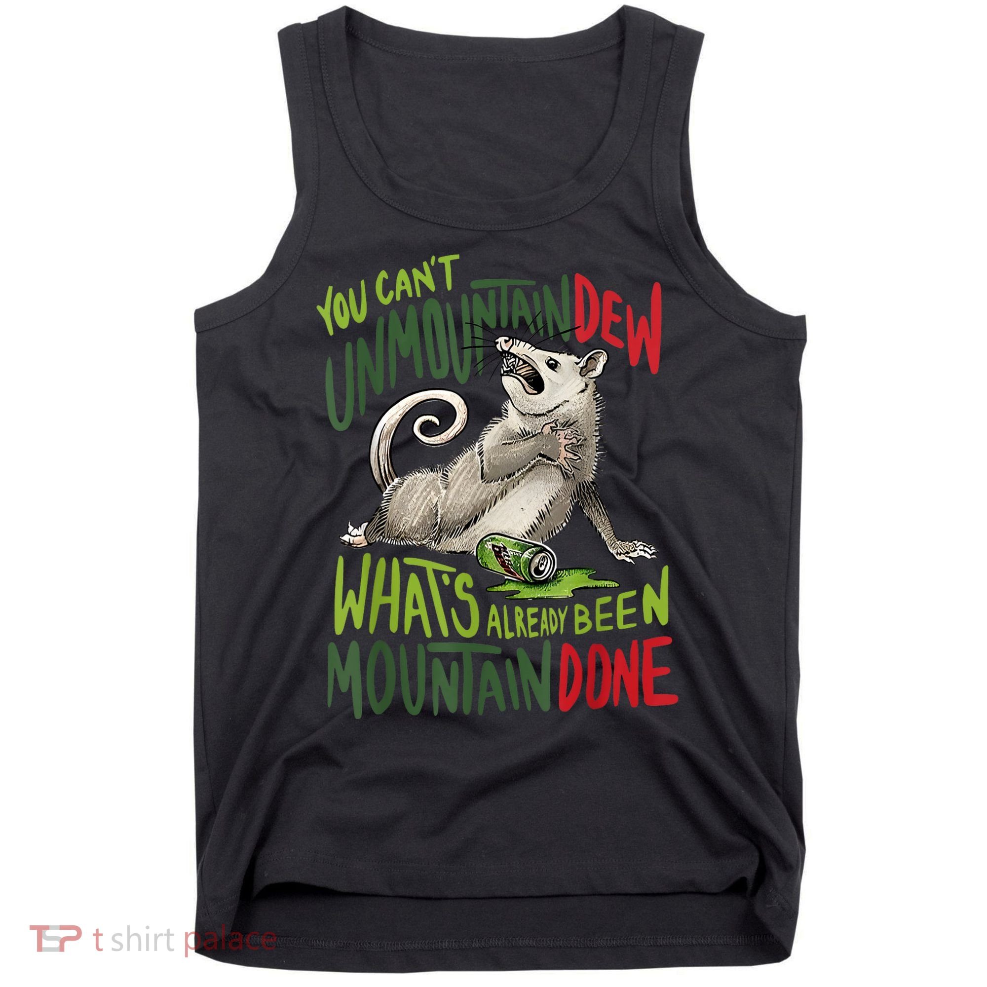 You Can’T Unmountain Dew What’S Already Been Mountain Done Tank Top