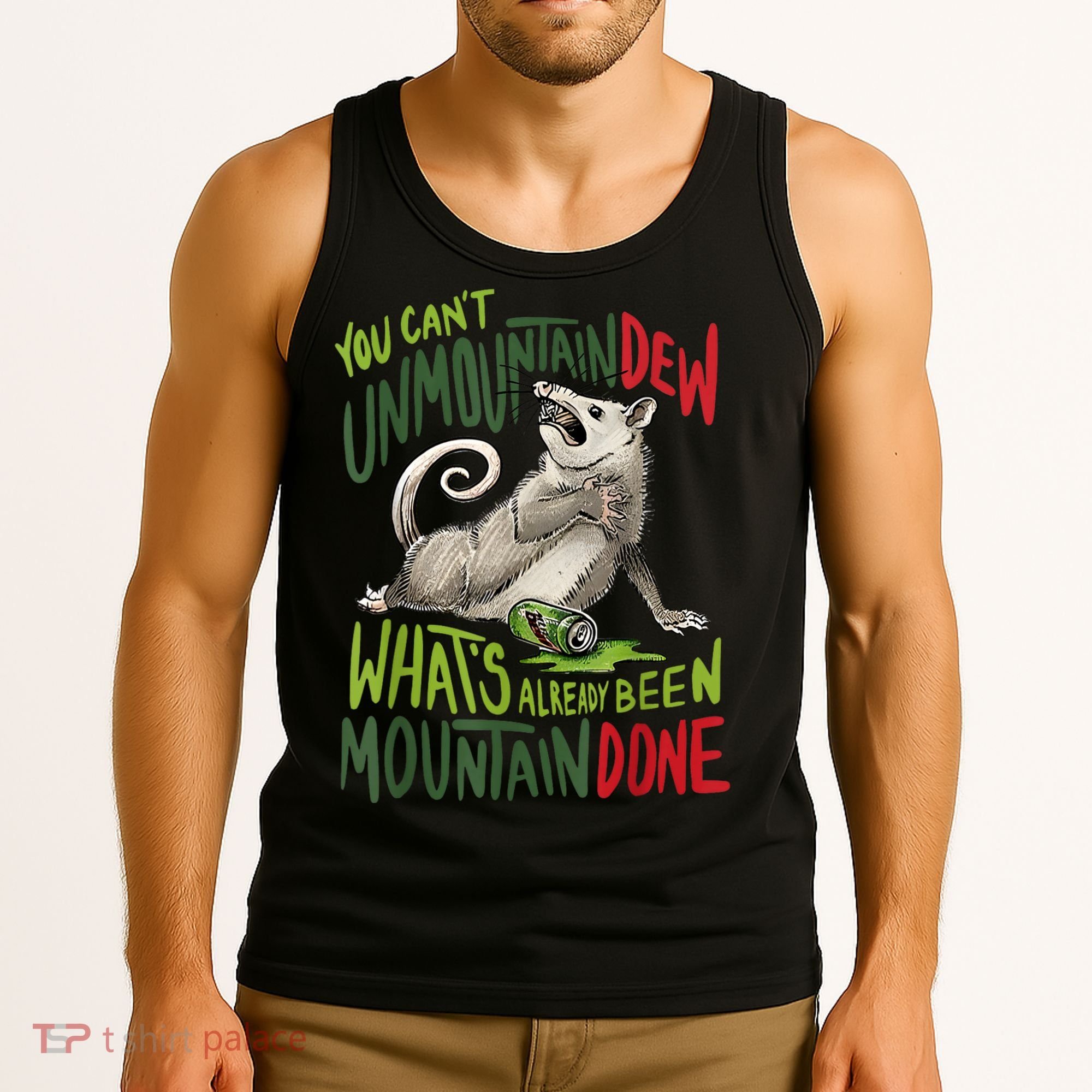 You Can’T Unmountain Dew What’S Already Been Mountain Done Tank Top