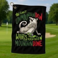 You Can’T Unmountain Dew What’S Already Been Mountain Done Golf Towel thumb 1
