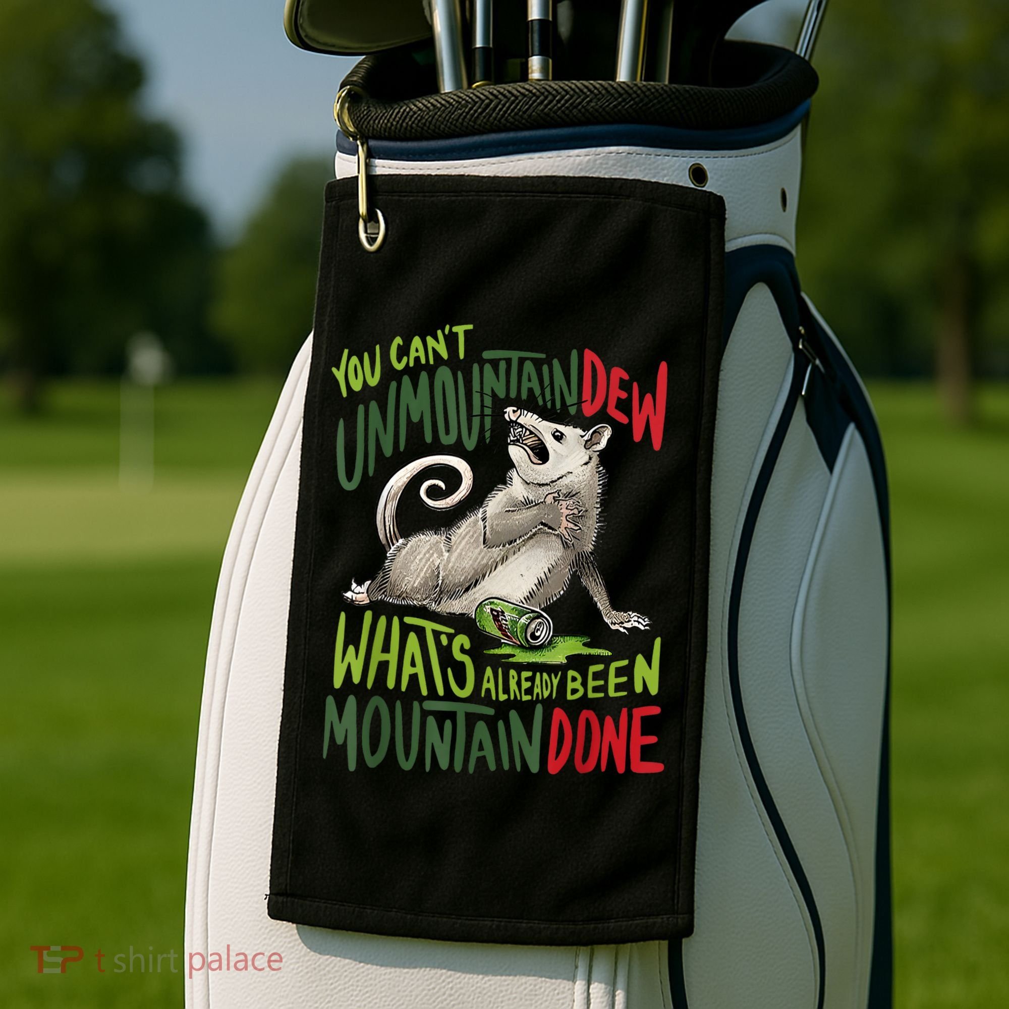You Can’T Unmountain Dew What’S Already Been Mountain Done Golf Towel