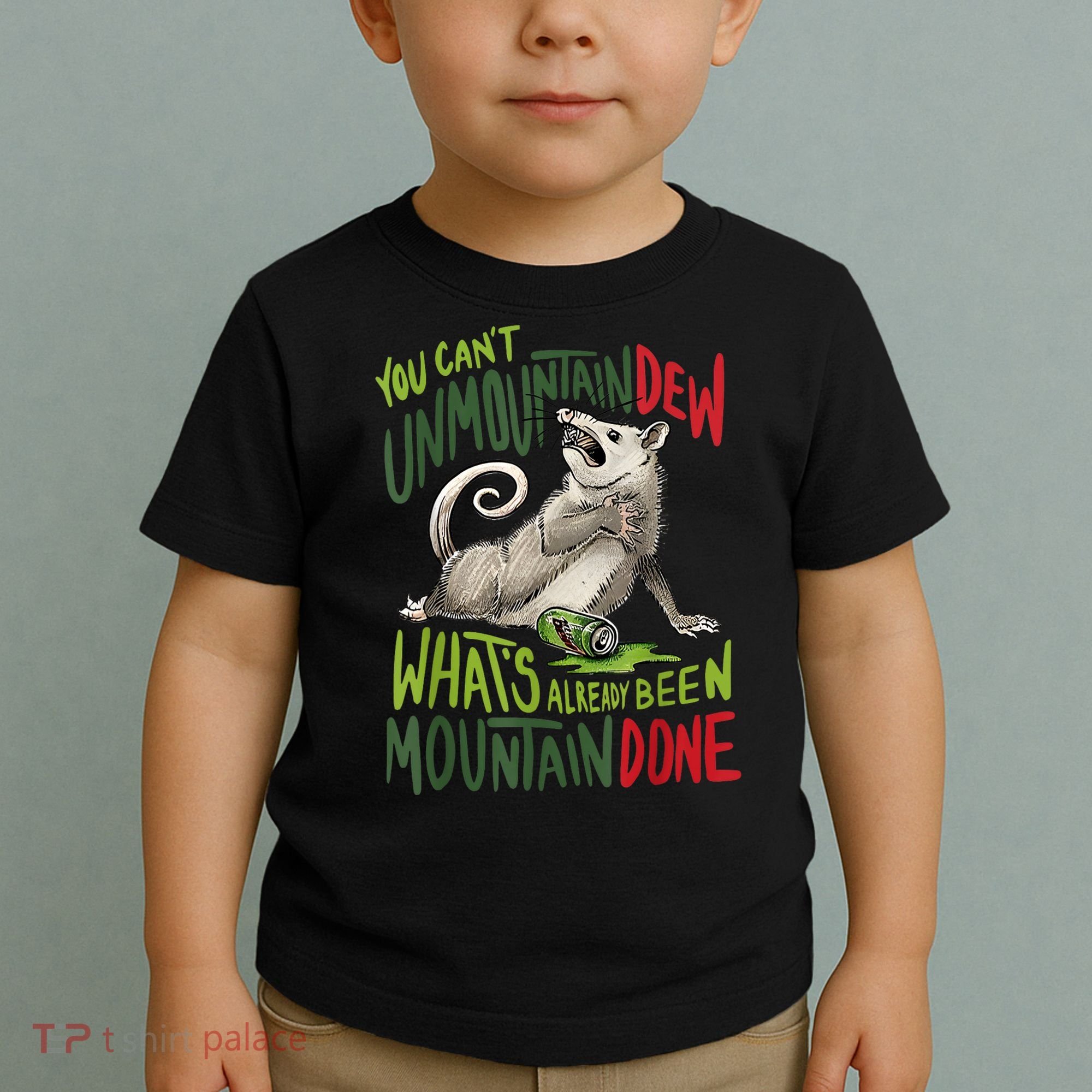 You Can’T Unmountain Dew What’S Already Been Mountain Done Toddler T-Shirt