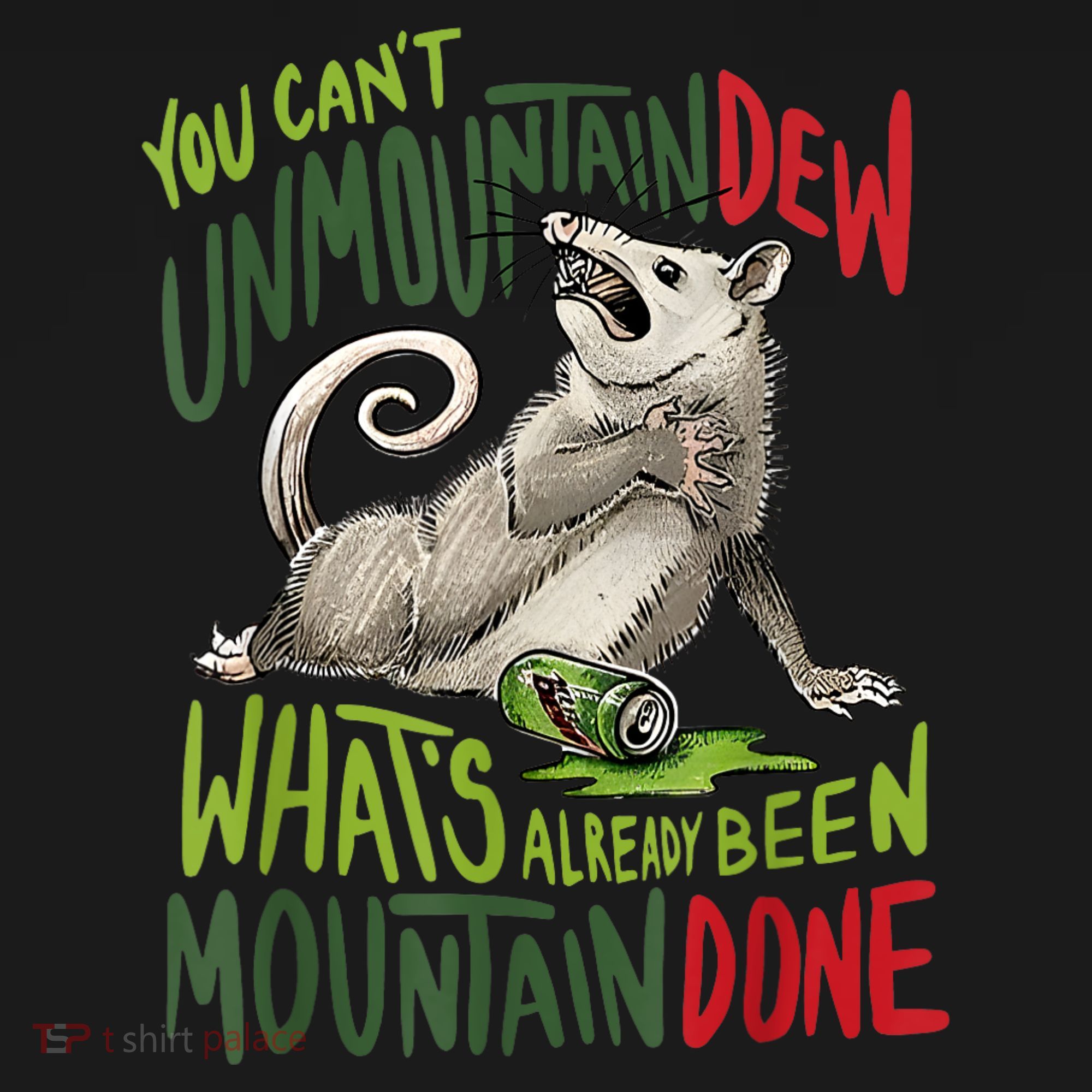 You Can’T Unmountain Dew What’S Already Been Mountain Done Toddler T-Shirt